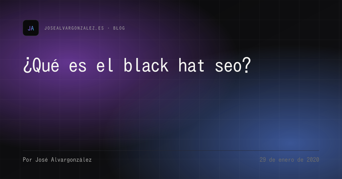 ¿Qué es el black hat seo?