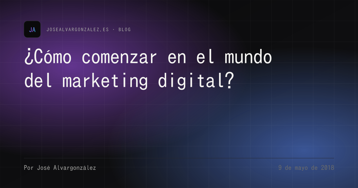 ¿Cómo comenzar en el mundo del marketing digital?