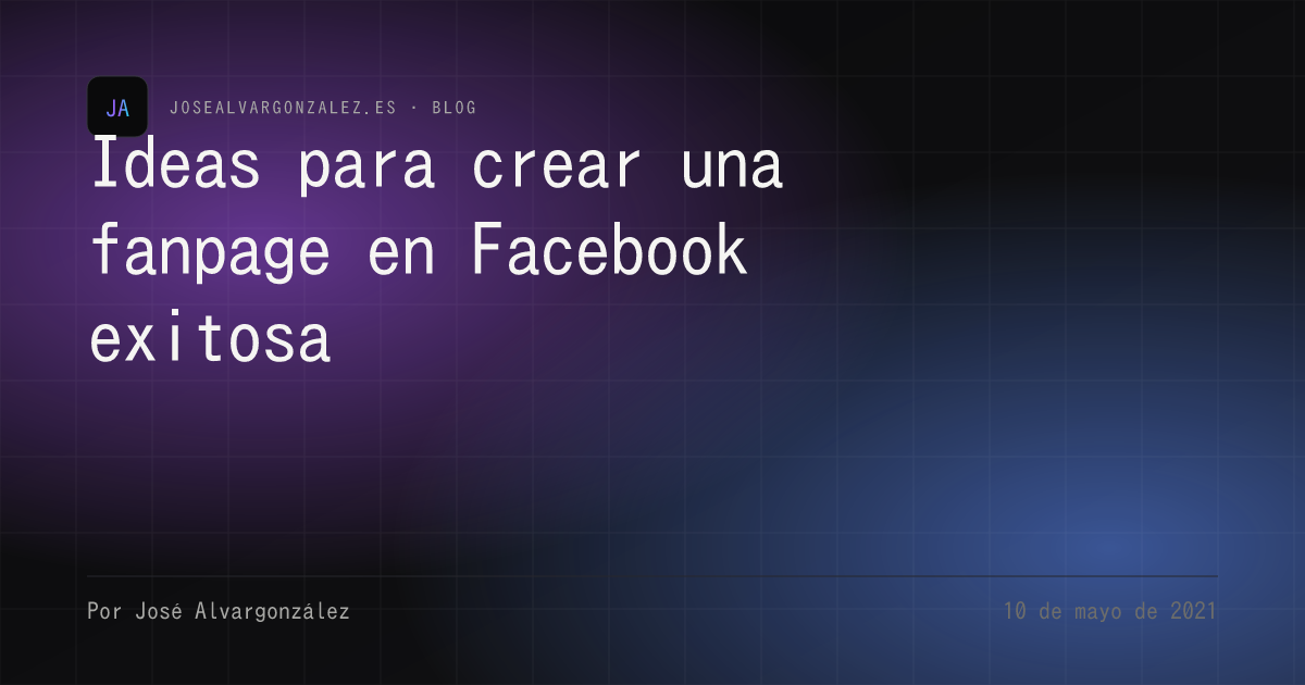 Ideas para crear una fanpage en Facebook exitosa